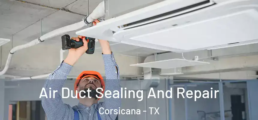  Air Duct Sealing And Repair Corsicana - TX