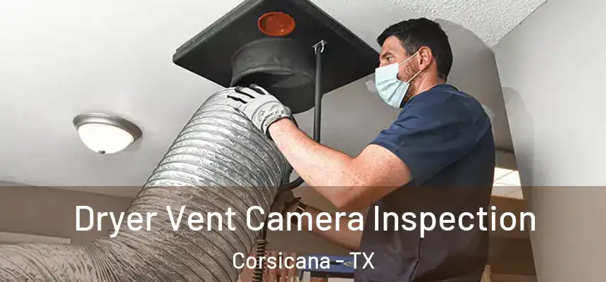  Dryer Vent Camera Inspection Corsicana - TX