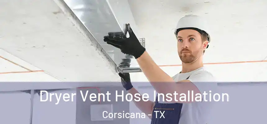  Dryer Vent Hose Installation Corsicana - TX