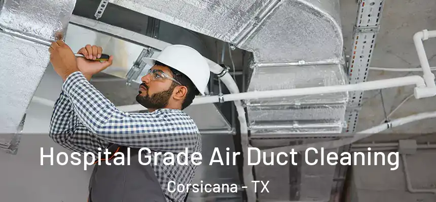  Hospital Grade Air Duct Cleaning Corsicana - TX