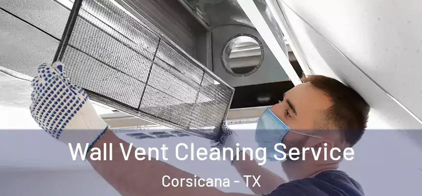  Wall Vent Cleaning Service Corsicana - TX