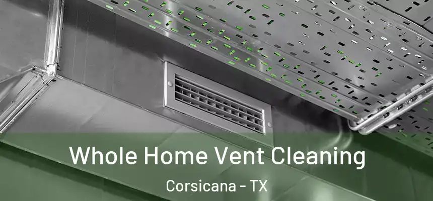  Whole Home Vent Cleaning Corsicana - TX